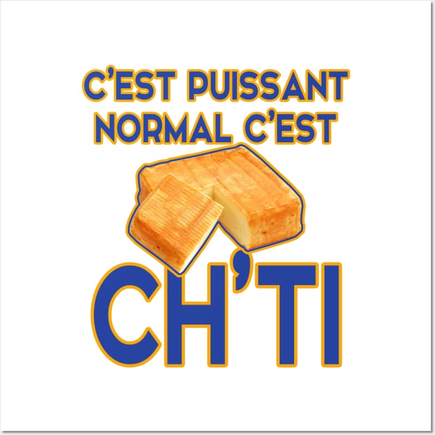 c'est puissant c'est normale c'est Ch'ti Wall Art by Extracom